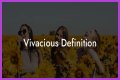 Is vivacious a compliment?