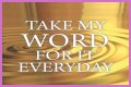 ___ my word for it